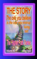 The Story you believe, is the one you end up Living