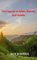 Legend of Silver, Blackie and Goldie