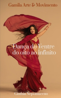 Dança do Ventre do Oito ao Infinito