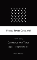 United States Code 2020 Title 15 Commerce and Trade [§§661 - 1548] Volume 4/7
