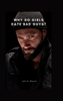 Why Do Girls Date Bad Guys?