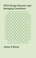 FPGA Design Beyond Logic: Managing Constraints
