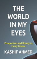 World in My Eyes: Perspectives and Beauty in Every Glance