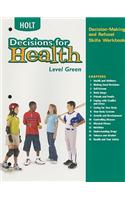 Holt Decisions for Health, Level Green: Decision-Making and Refusal Skills Workbook