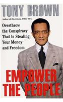 Empower the People: Overthrow the Conspiracy That is Stealing Your Money and Freedom