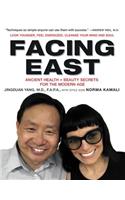 Facing East: Ancient Health and Beauty Secrets for the Modern Age