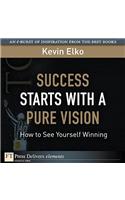 Success Starts with a Pure Vision