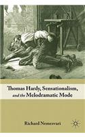 Thomas Hardy, Sensationalism, and the Melodramatic Mode