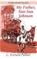 My Father, Sun-Sun Johnson (with Study Notes)