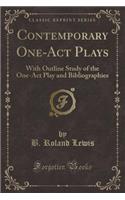 Contemporary One-Act Plays: With Outline Study of the One-Act Play and Bibliographies (Classic Reprint): With Outline Study of the One-Act Play and Bibliographies (Classic Reprint)