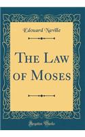 The Law of Moses (Classic Reprint)