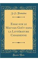 Essai sur le Mauvais Goût dans la Littérature Canadienne (Classic Reprint)