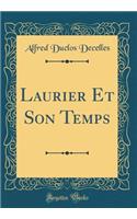 Laurier Et Son Temps (Classic Reprint)