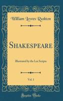 Shakespeare, Vol. 1: Illustrated by the Lex Scripta (Classic Reprint)