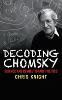 Decoding Chomsky: Science and Revolutionary Politics: Science and Revolutionary Politics