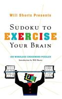 Will Shortz Presents Sudoku to Exercise Your Brain: 100 Wordless Crossword Puzzles