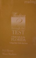 Thinking Through the Test  A Study Guide for the Florida College Basic Skills Exit Tests