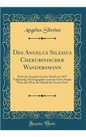 Des Angelus Silesius Cherubinischer Wandersmann