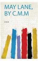 May Lane, by C.M.M