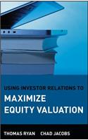 Using Investor Relations to Maximize Equity Valuation