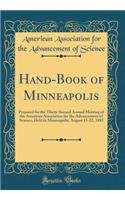 Hand-Book of Minneapolis: Prepared for the Thirty-Second Annual Meeting of the American Association for the Advancement of Science, Held in Minneapolis, August 15-22, 1883 (Classic Reprint)