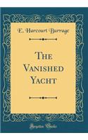 The Vanished Yacht (Classic Reprint)