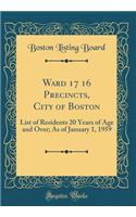 Ward 17 16 Precincts, City of Boston: List of Residents 20 Years of Age and Over; As of January 1, 1959 (Classic Reprint): List of Residents 20 Years of Age and Over; As of January 1, 1959 (Classic Reprint)