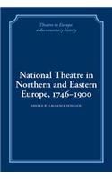 National Theatre in Northern and Eastern Europe, 1746 1900