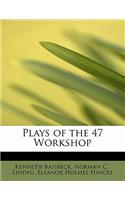 Plays of the 47 Workshop