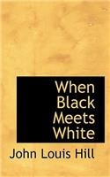 When Black Meets White