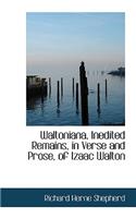 Waltoniana, Inedited Remains, in Verse and Prose, of Izaac Walton