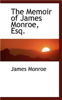 The Memoir of James Monroe, Esq.: (English)