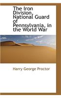 The Iron Division, National Guard of Pennsylvania, in the World War