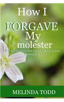 How I Forgave My Molester
