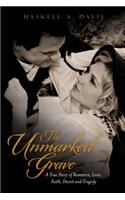 Unmarked Grave: A True Story of Romance, Love, Faith, Deceit and Tragedy