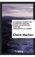 Katherine Tingley on Marriage and the Home; An Interview with the Theosophical Leader