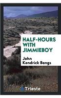 Half-hours with Jimmieboy