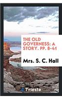 The Old Governess: A Story. pp. 8-41