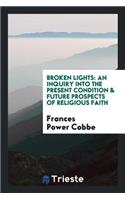 Broken Lights: An Inquiry Into the Present Condition & Future Prospects of ...