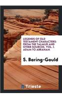 Legends of Old Testament Characters: From the Talmud and Other Sources