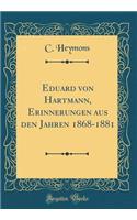 Eduard von Hartmann, Erinnerungen aus den Jahren 1868-1881 (Classic Reprint)