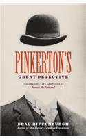 Pinkerton's Great Detective: The Amazing Life and Times of James McParland(English)