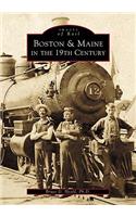 Boston & Maine in the 19th Century