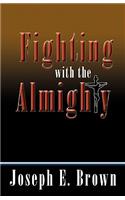 Fighting with the Almighty