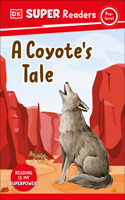 DK Super Readers Pre-Level A Coyote's Tale: (DK Super Readers)