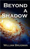 Beyond a Shadow: (English)