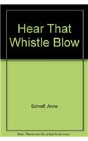 Hear That Whistle Blow