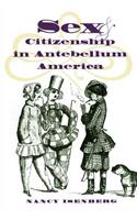 Sex and Citizenship in Antebellum America