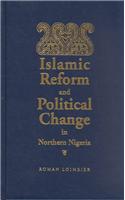 Islamic Reform and Political Change in Northern Nigeria