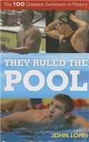 They Ruled the Pool: The 100 Greatest Swimmers in History(Rowman & Littlefield Swimming Series)